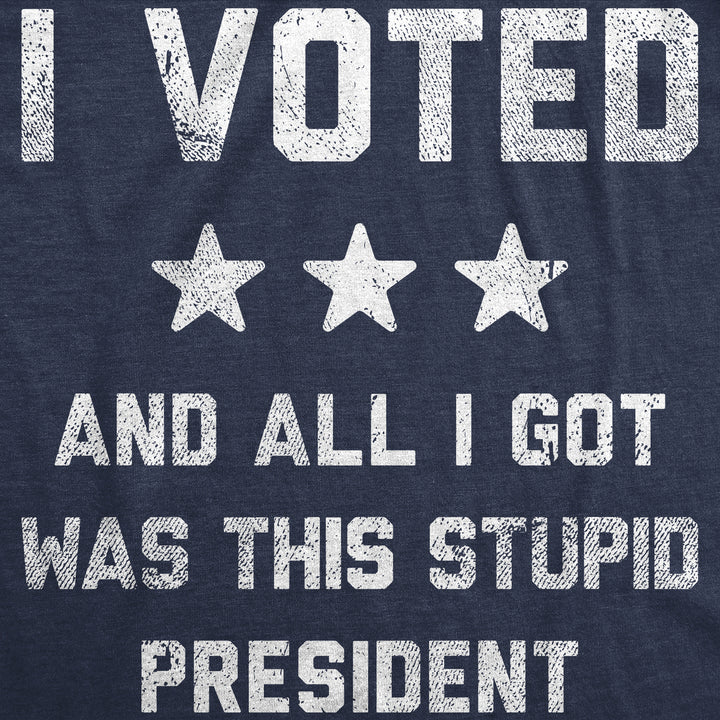 Mens Funny T Shirts I Voted And All I Got Was This Stupid President Politcal Tee Image 2