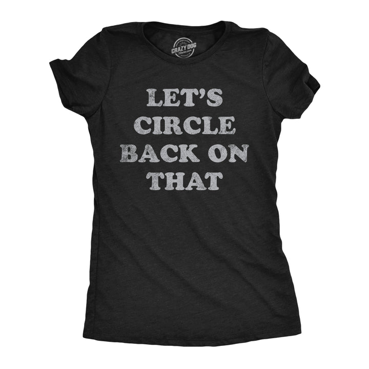 Womens Lets Circle Back On That Funny T Shirt Procrastination Novelty Tee For Ladies Image 1