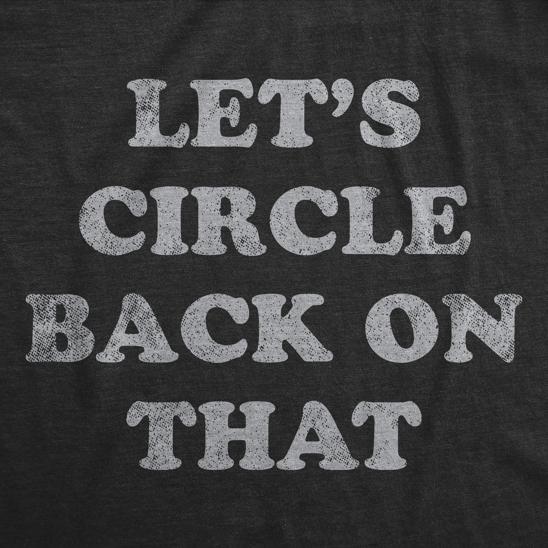 Womens Lets Circle Back On That Funny T Shirt Procrastination Novelty Tee For Ladies Image 2