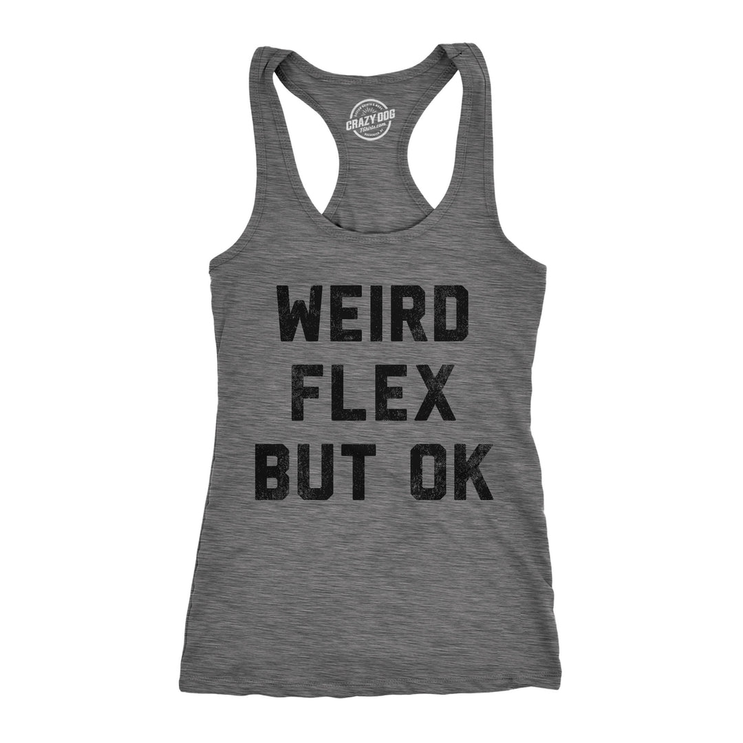 Womens Weird Flex But Ok Funny Shirts Sarcastic Fitness Tank For Ladies Image 1