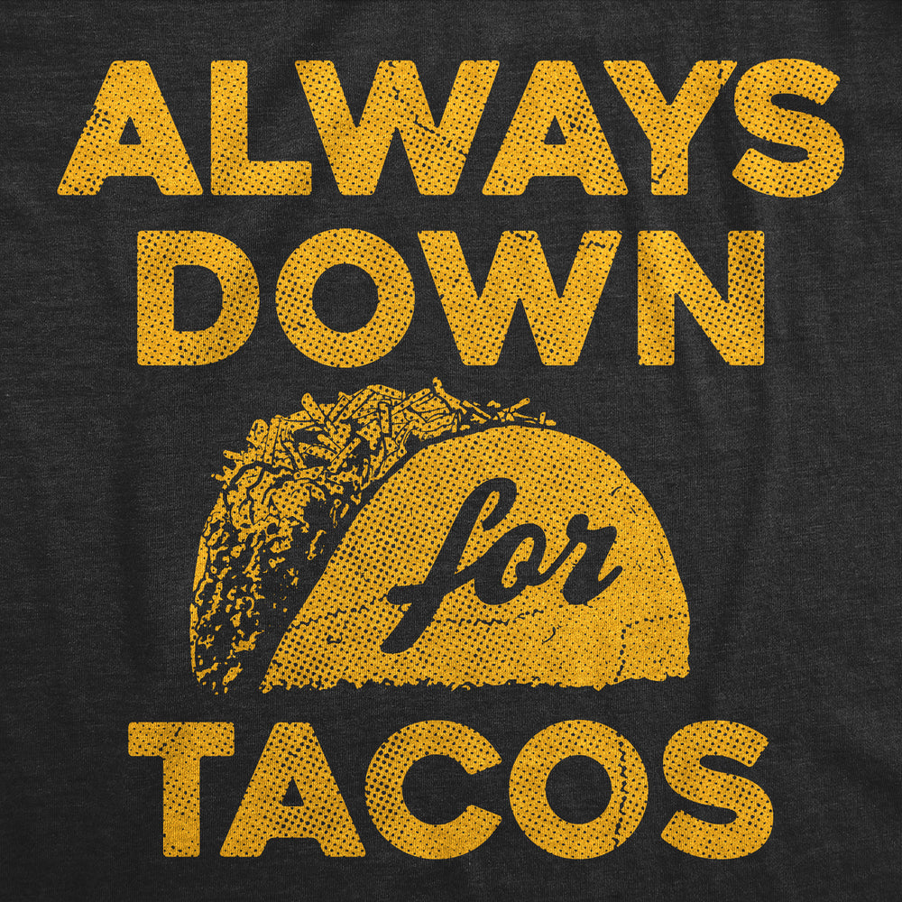 Womens Funny T Shirts Always Down For Tacos Novelty Food Graphic Tee For Ladies Image 2