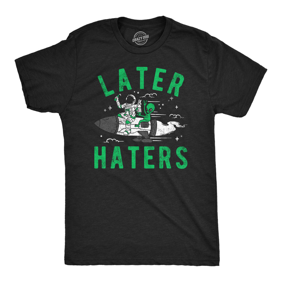 Mens Funny T Shirts Later Haters Sarcastic Alien Graphic Tee For Men Image 1