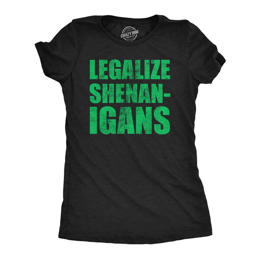 Womens Funny T Shirts Legalize Shenanigans Sarcastic St Patricks Day Tee For Ladies Image 1