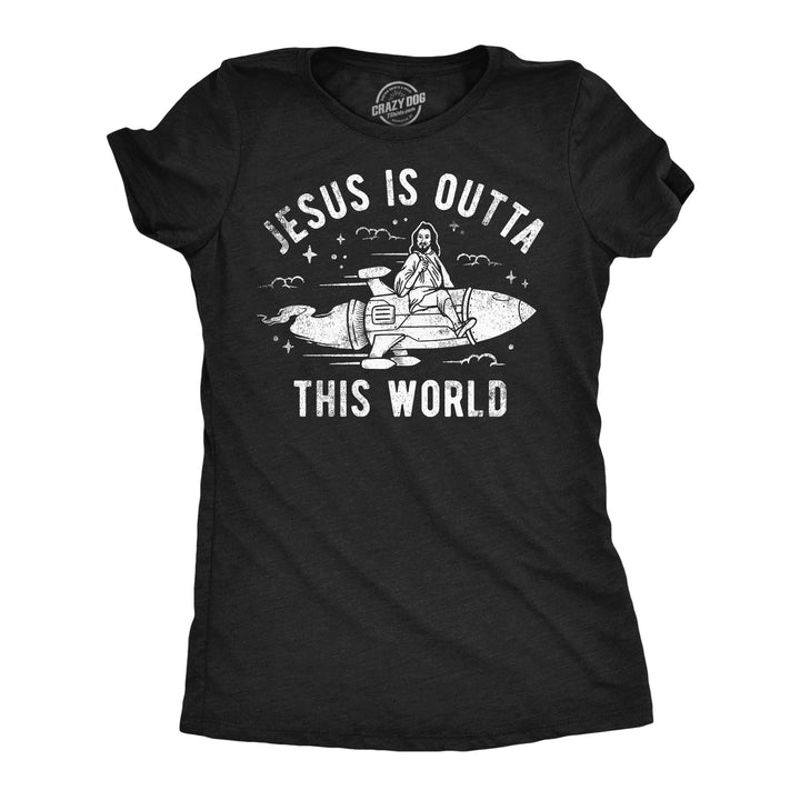 Womens Funny T Shirts Jesus Is Outta This World Sarcastic Easter Tee For Ladies Image 1