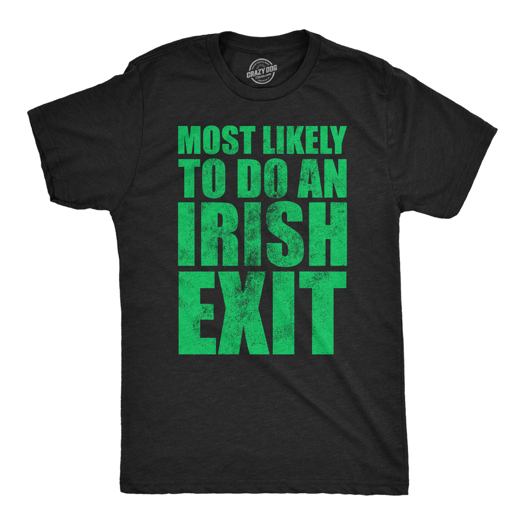 Mens Funny T Shirts Most Likely To Do An Irish Exit Sarcastic Tee For Men Image 1