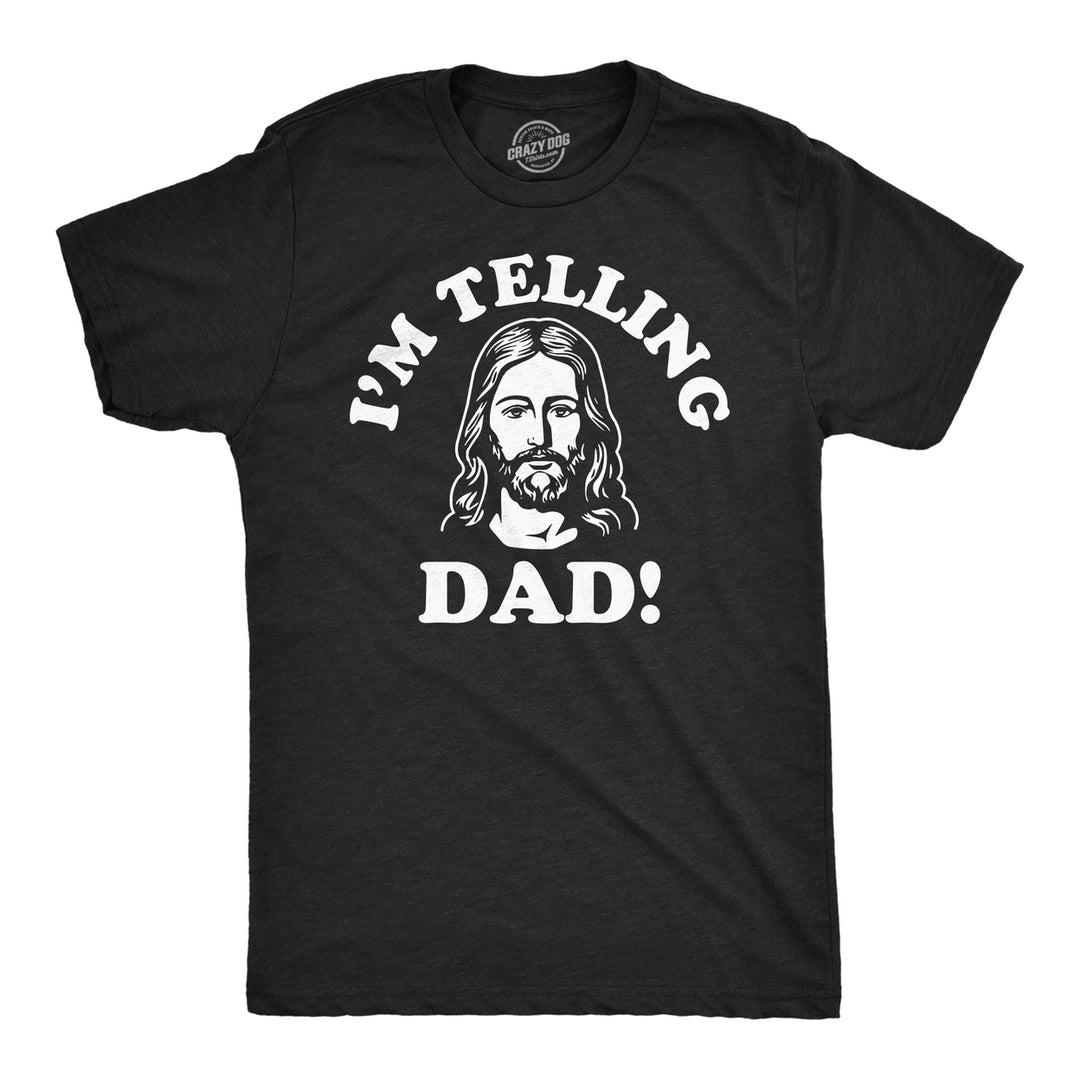 Mens Funny T Shirts Im Telling Dad Sarcastic Jesus Tee For Men Image 1