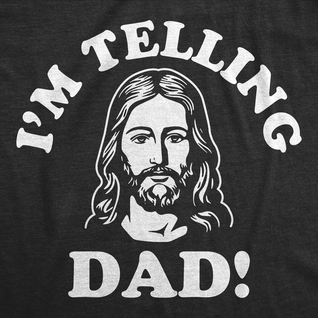 Womens Funny T Shirts Im Telling Dad Sarcastic Jesus Tee For Ladies Image 2