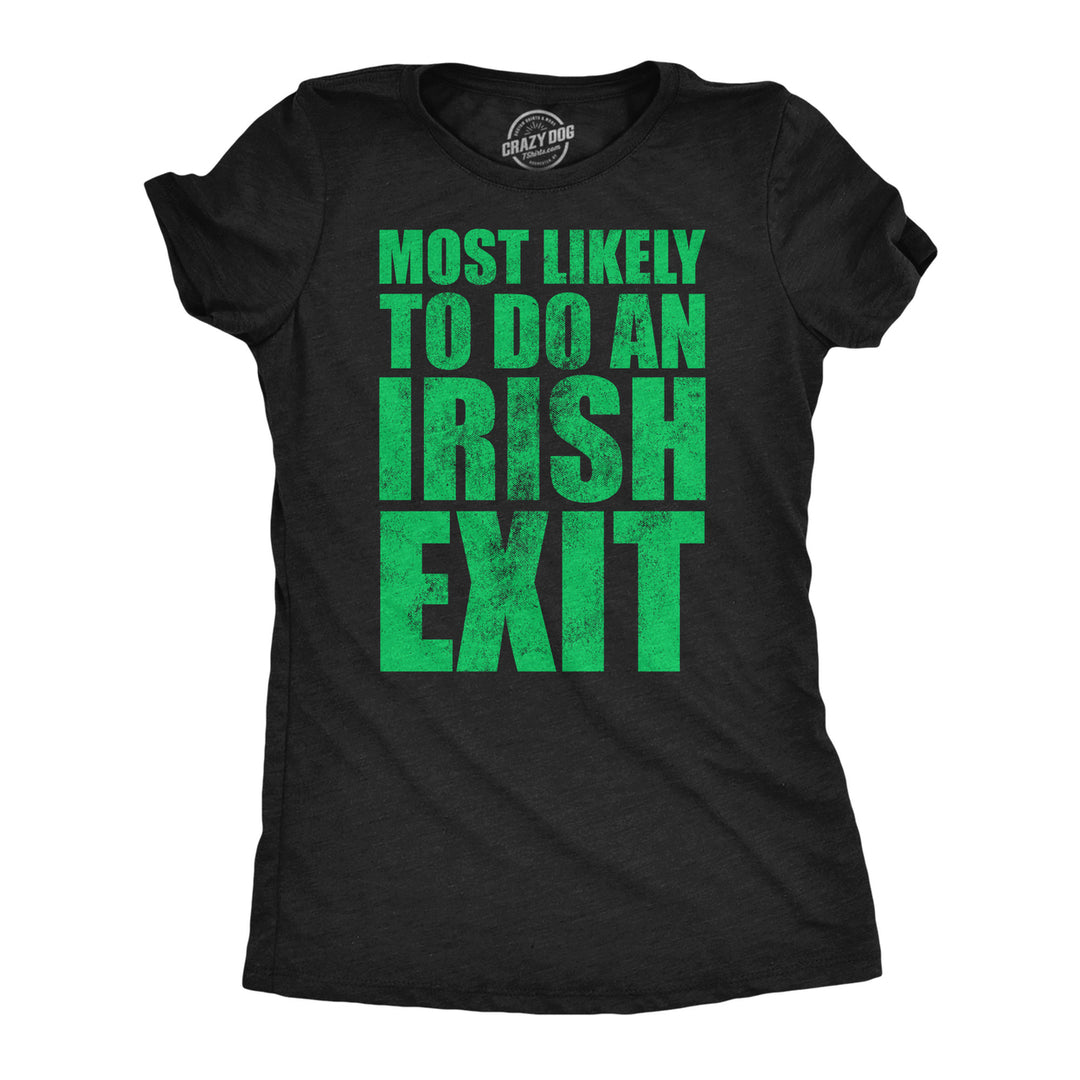 Womens Funny T Shirts Most Likely To Do An Irish Exit Sarcastic Tee For Ladies Image 1