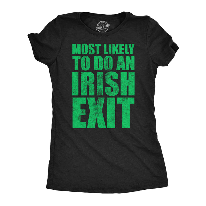 Womens Funny T Shirts Most Likely To Do An Irish Exit Sarcastic Tee For Ladies Image 1