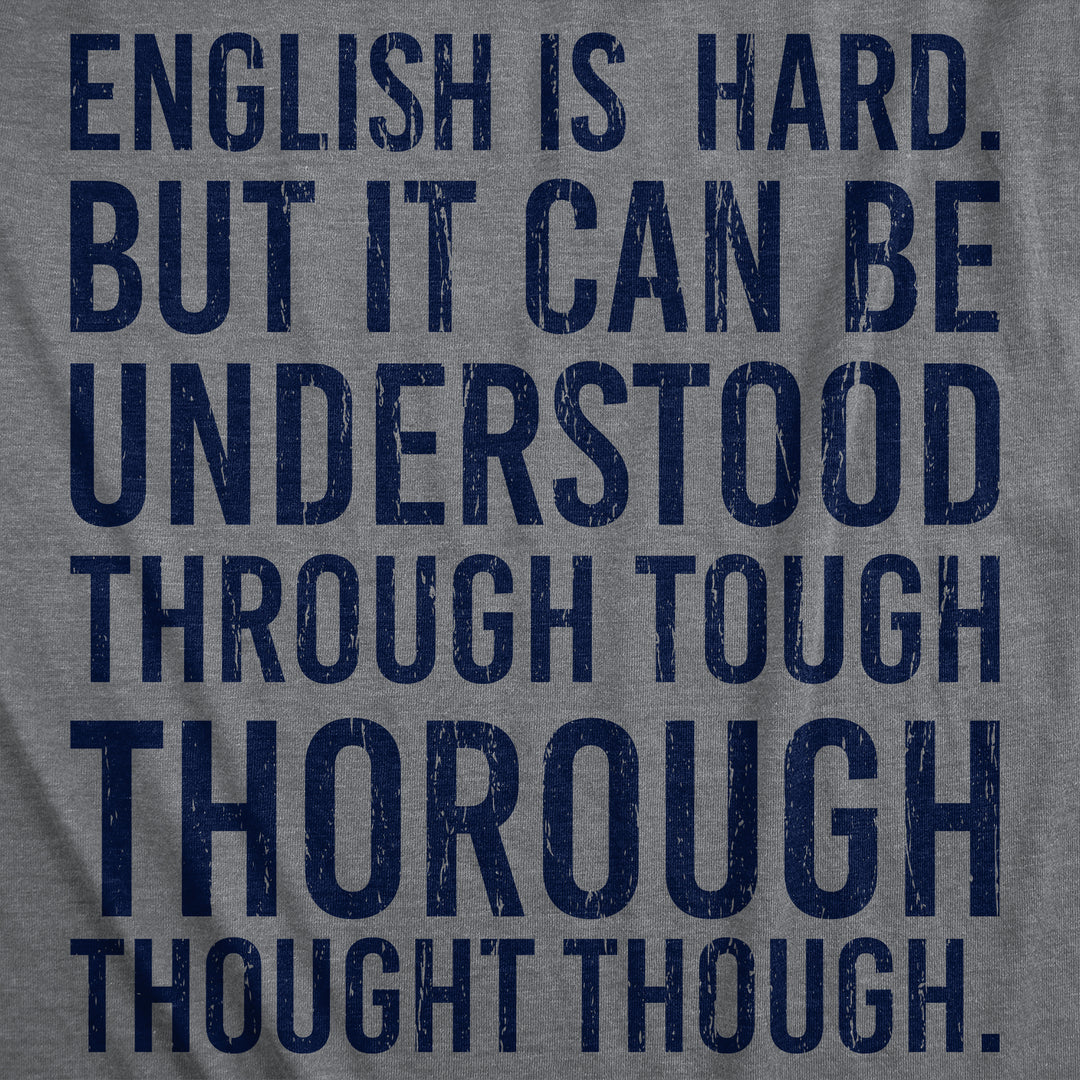 Mens English Is Hard But It Can Be Understood Through Tough Thorough Thought Though Funny T Shirts Image 2