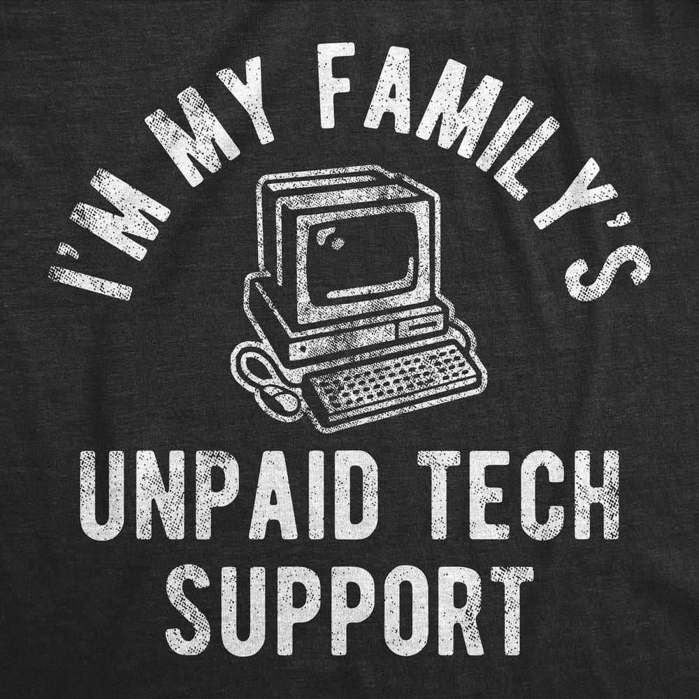 Womens Funny T Shirt Im My Familys Unpaid Tech Support Sarcastic Tee For Ladies Image 2