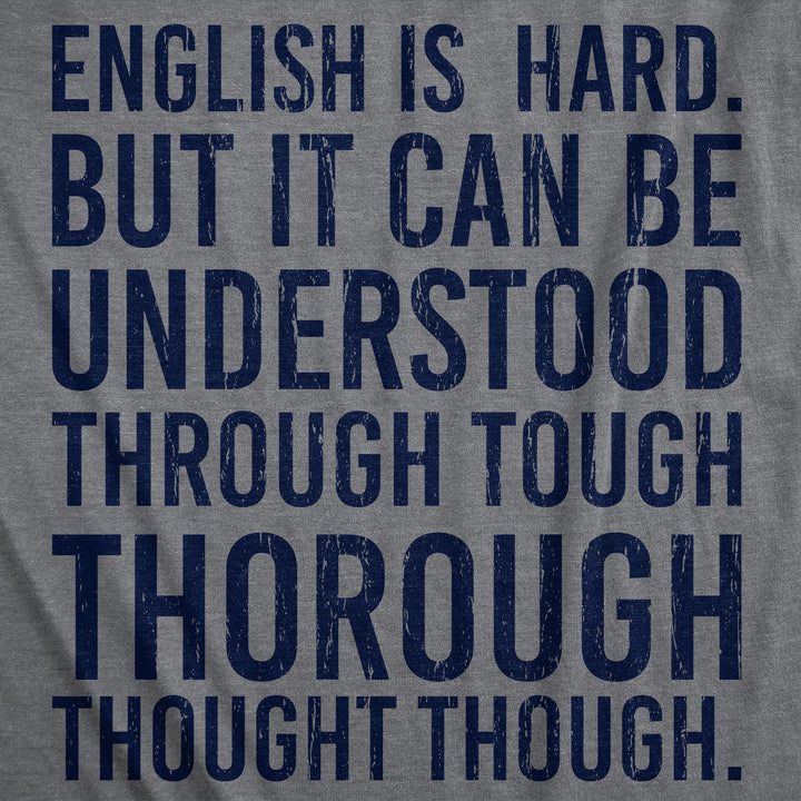 Womens English Is Hard But It Can Be Understood Through Tough Thorough Thought Though Funny T Shirts Image 2