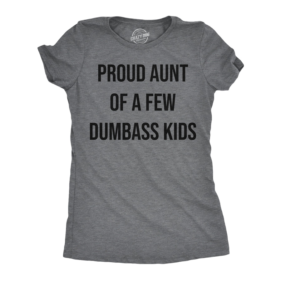 Womens Funny T Shirts Proud Aunt Of A Few Dumbass Kids Sarcastic Family Tee Image 1