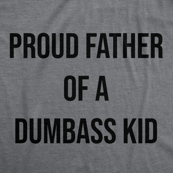 Mens Funny T Shirts Proud Father Of A Dumbass Kid Sarcastic Dad Tee For Men Image 2