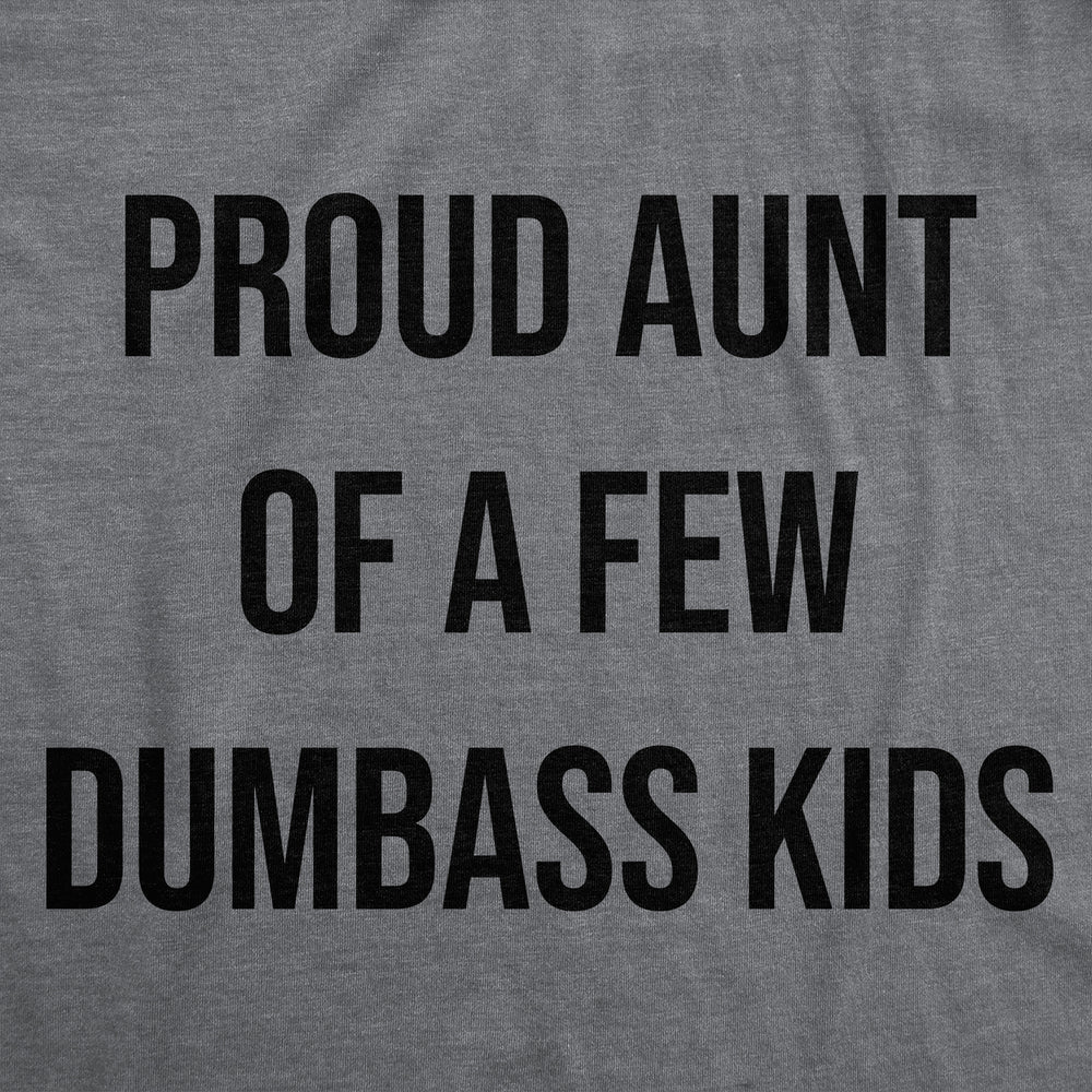 Womens Funny T Shirts Proud Aunt Of A Few Dumbass Kids Sarcastic Family Tee Image 2