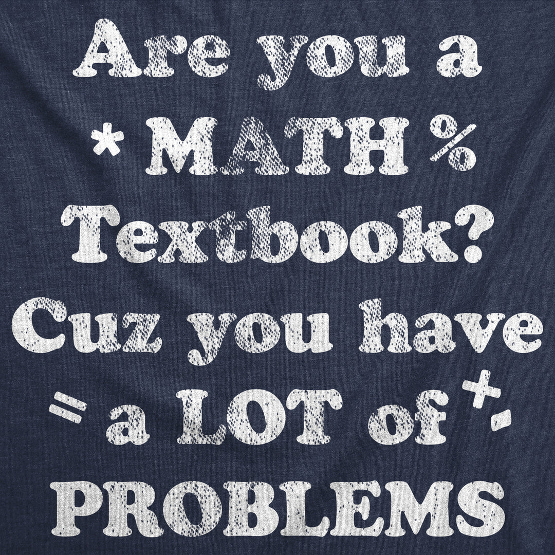 Womens Are You A Math Textbook Cuz You Have A Lot Of Problems Funny T Shirts For Ladies Image 2