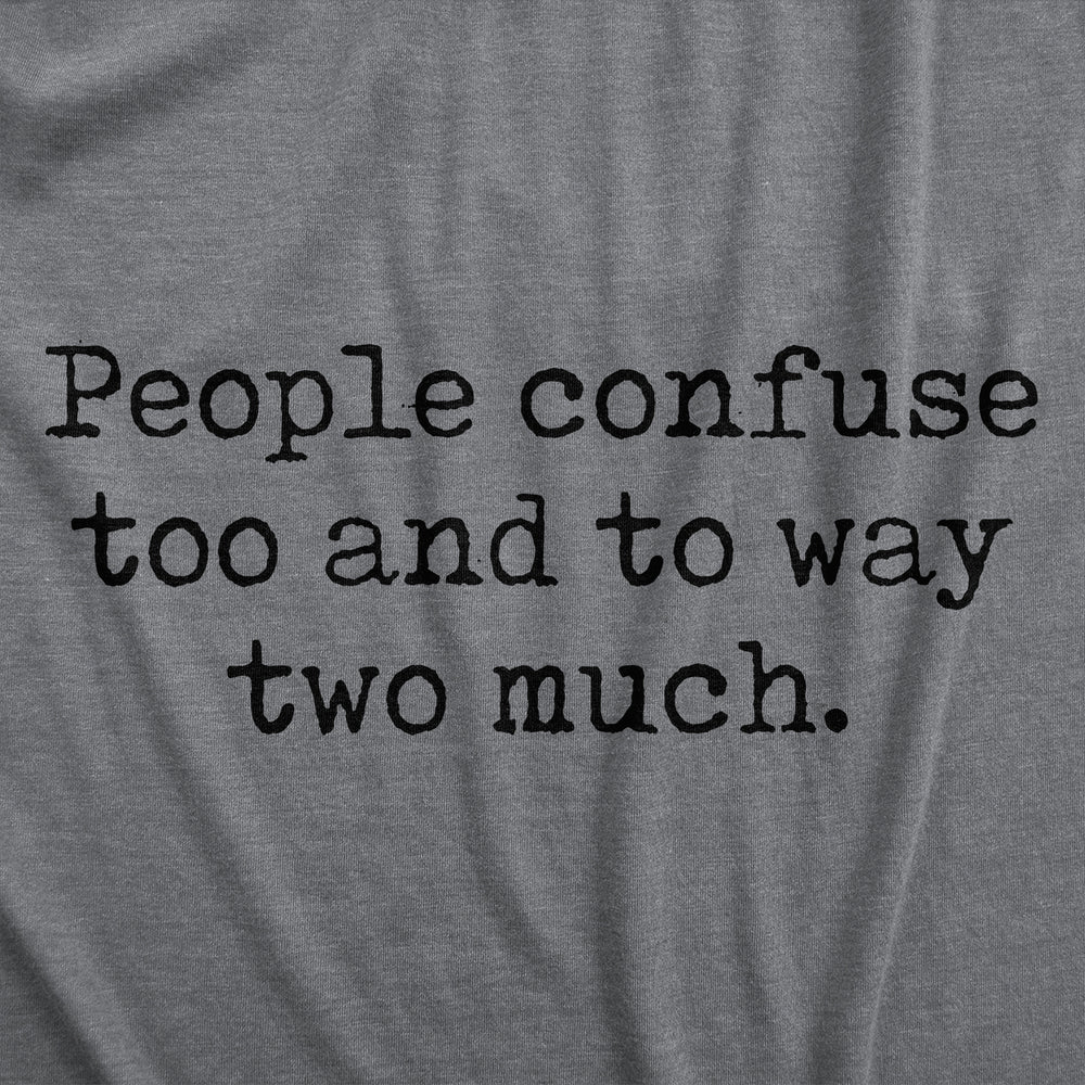 Womens Funny T Shirts People Confuse Too And To Way Two Much Sarcastic Tee Image 2