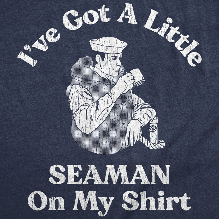 Womens Ive Got A Little Seaman On My Shirt Funny T Shirts Sarcastic Adult Tee Image 2