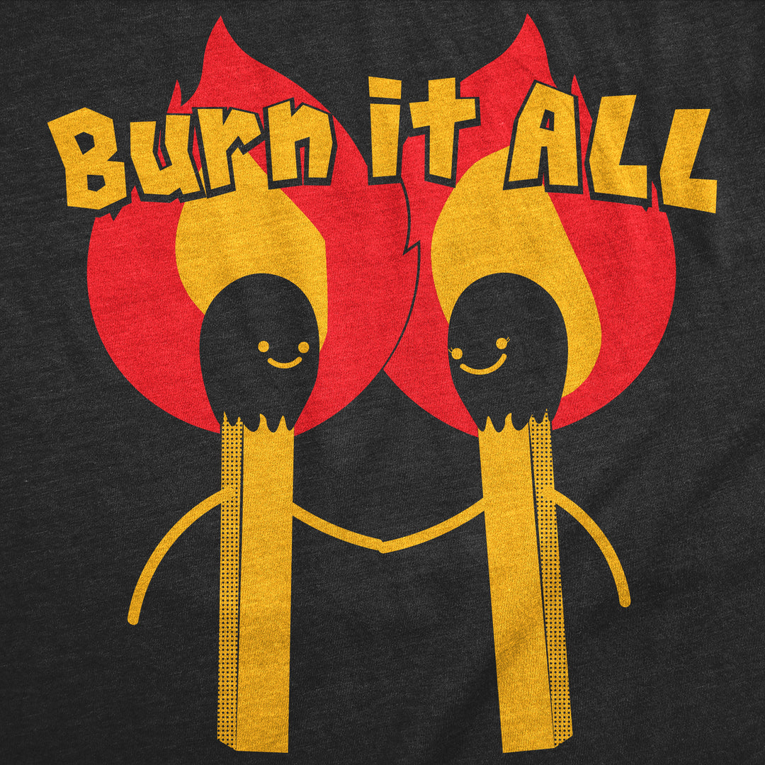 Mens Funny T Shirts Burn It All Sarcastic Fire Graphic Tee For Men Image 2