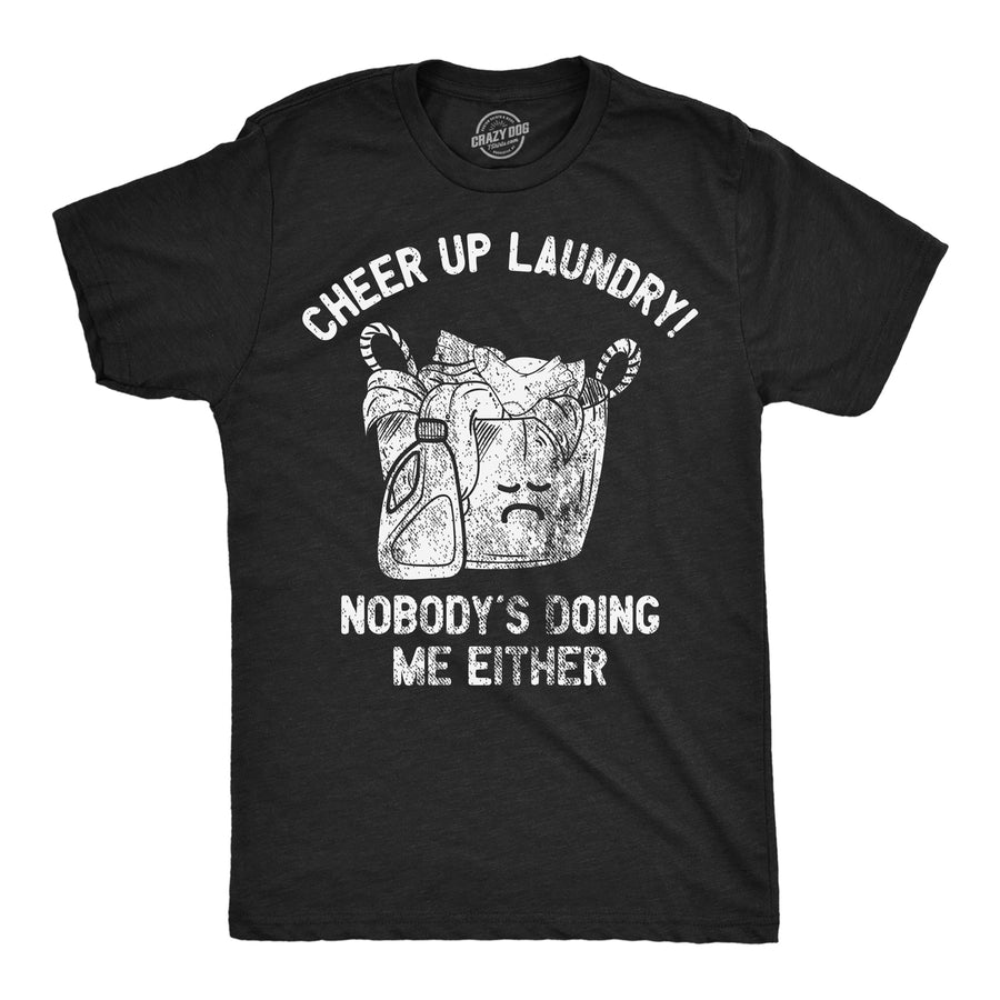 Mens Funny T Shirts Cheer Up Laundry Nobodys Doing Me Either Sarcastic Tee For Men Image 1