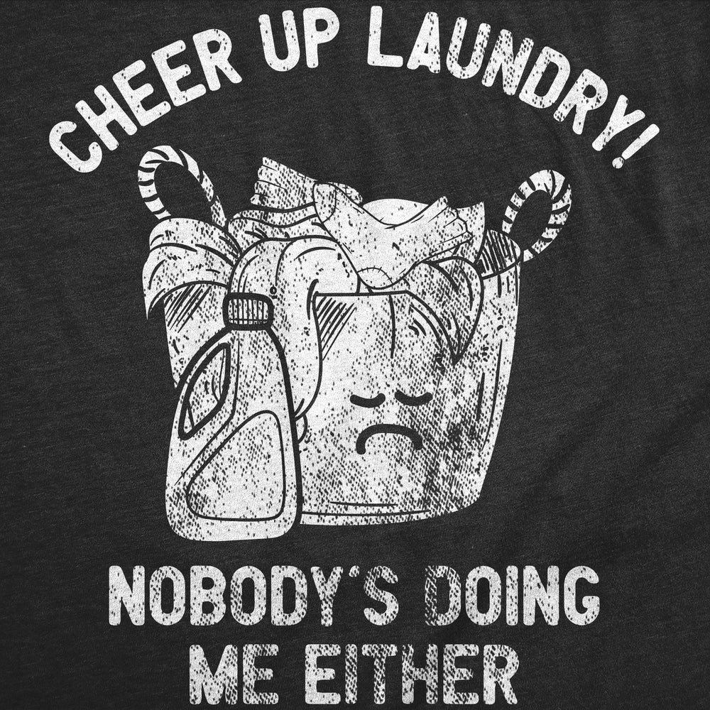 Mens Funny T Shirts Cheer Up Laundry Nobodys Doing Me Either Sarcastic Tee For Men Image 2