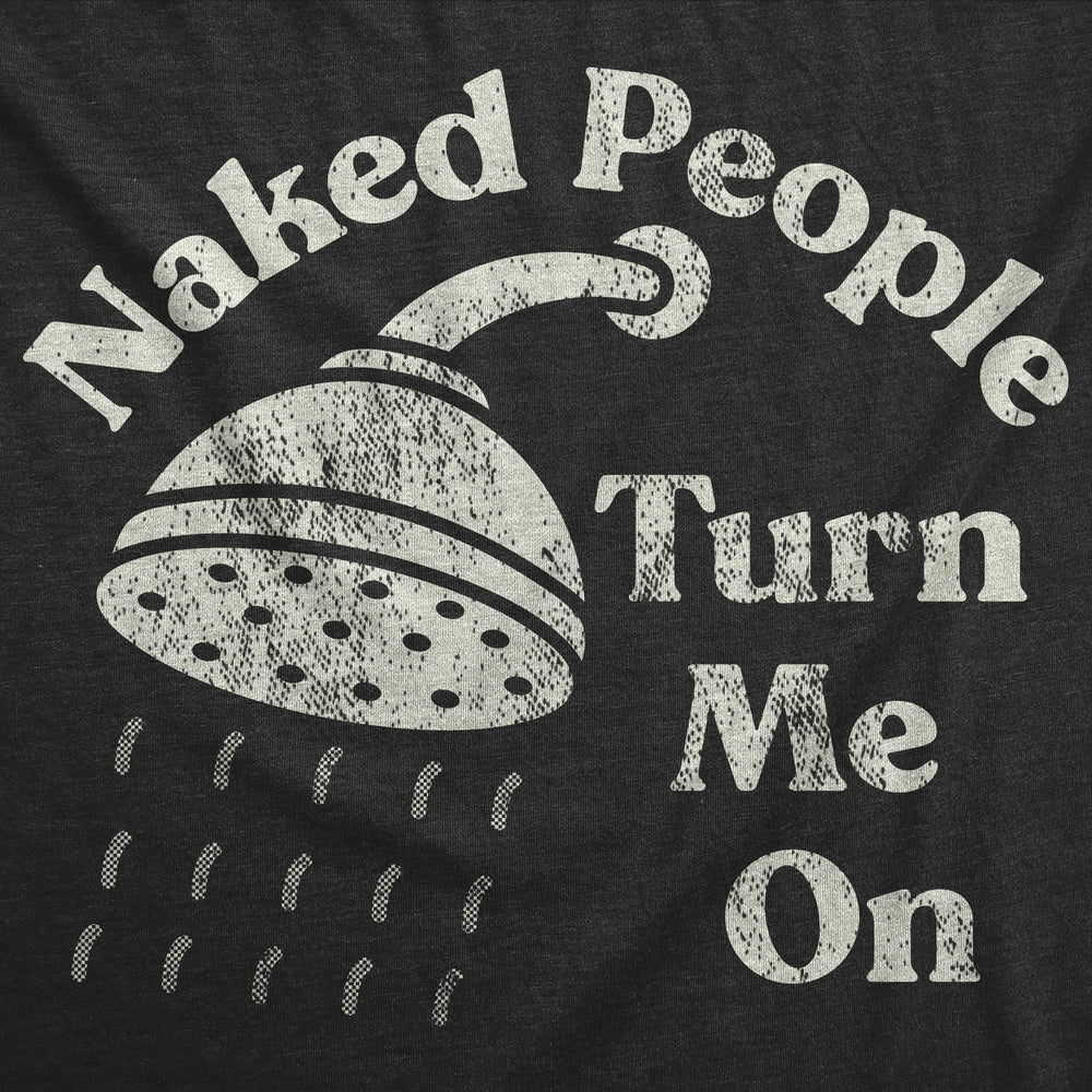 Womens Funny T Shirts Naked People Turn Me On Sarcastic Shower Tee For Ladies Image 2