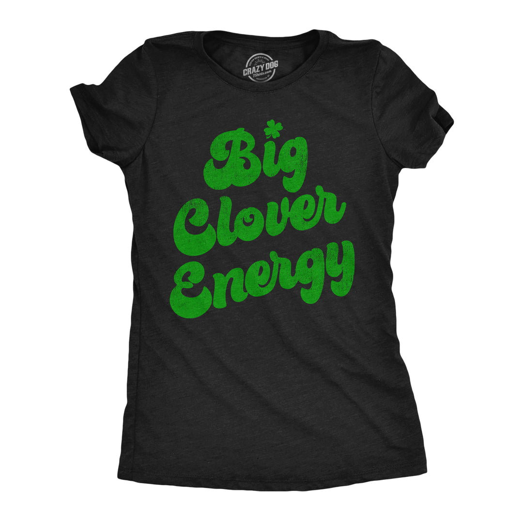 Womens Big Clover Energy Funny T Shirt St Patricks Day Graphic Tees For Ladies Image 1