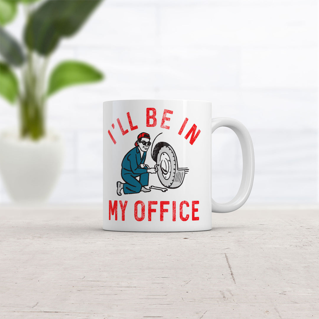 Ill Be In My Office Mug Funny Novelty Car Mechanic Coffee Cup-11oz Image 2