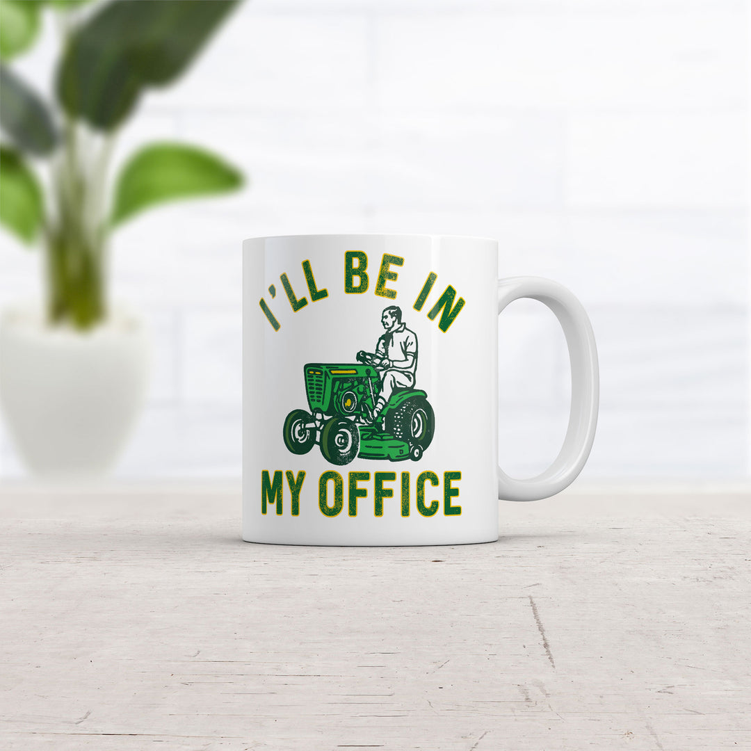 Ill Be In My Office Mug Funny Novelty Lawn Mower Coffee Cup-11oz Image 2