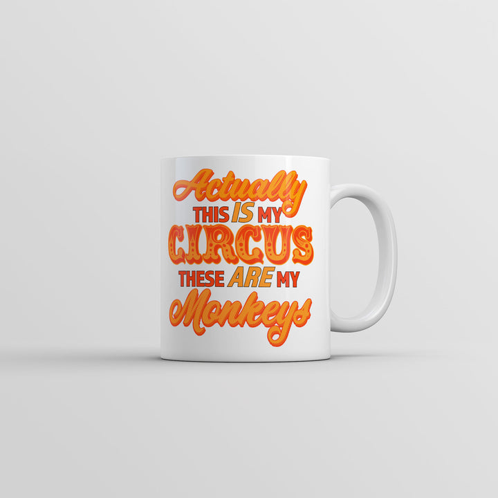 Actually This Is My Circus These Are My Monkeys Mug Funny Novelty Coffee Cup-11oz Image 1