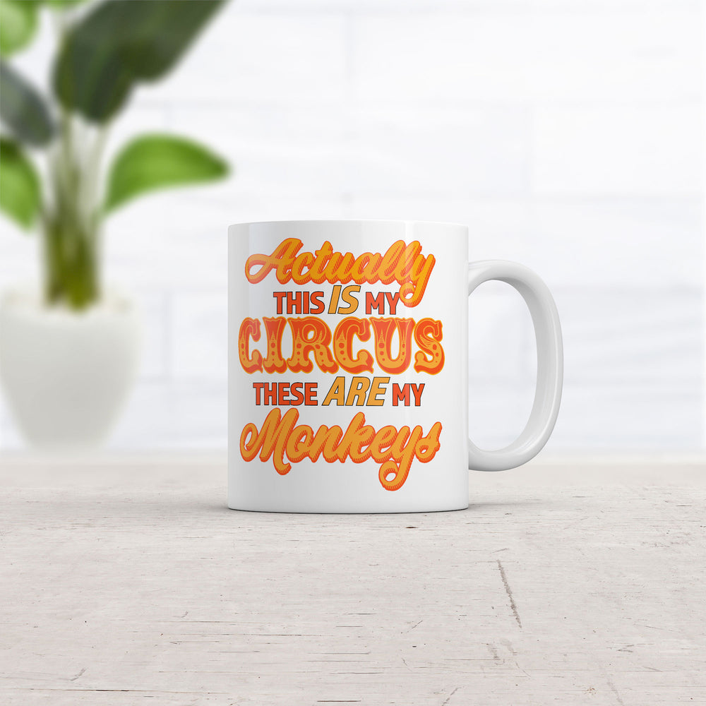 Actually This Is My Circus These Are My Monkeys Mug Funny Novelty Coffee Cup-11oz Image 2