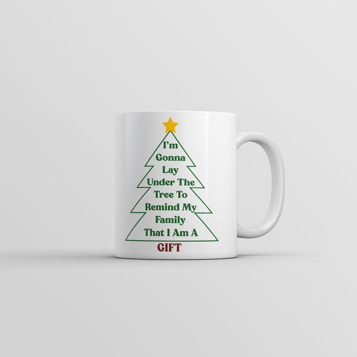 Im Gonna Lay Under The Tree To Remind My Family That I Am A Gift Mug Funny Christmas Cup-11oz Image 1