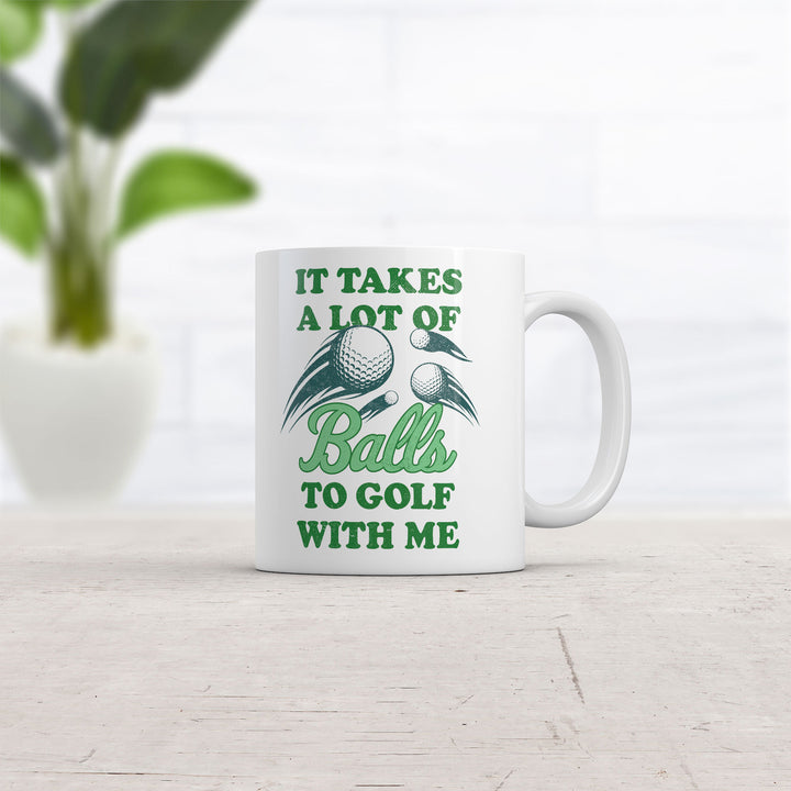 Funny Coffee Mug It Takes A Lot Of Balls To Golf With Me Mug Funny Golfing Coffee Cup-11oz Image 2