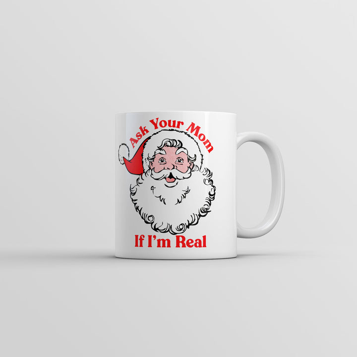 Ask Your Mom If Im Real Mug Funny Christmas Novelty Coffee Cup-11oz Image 1