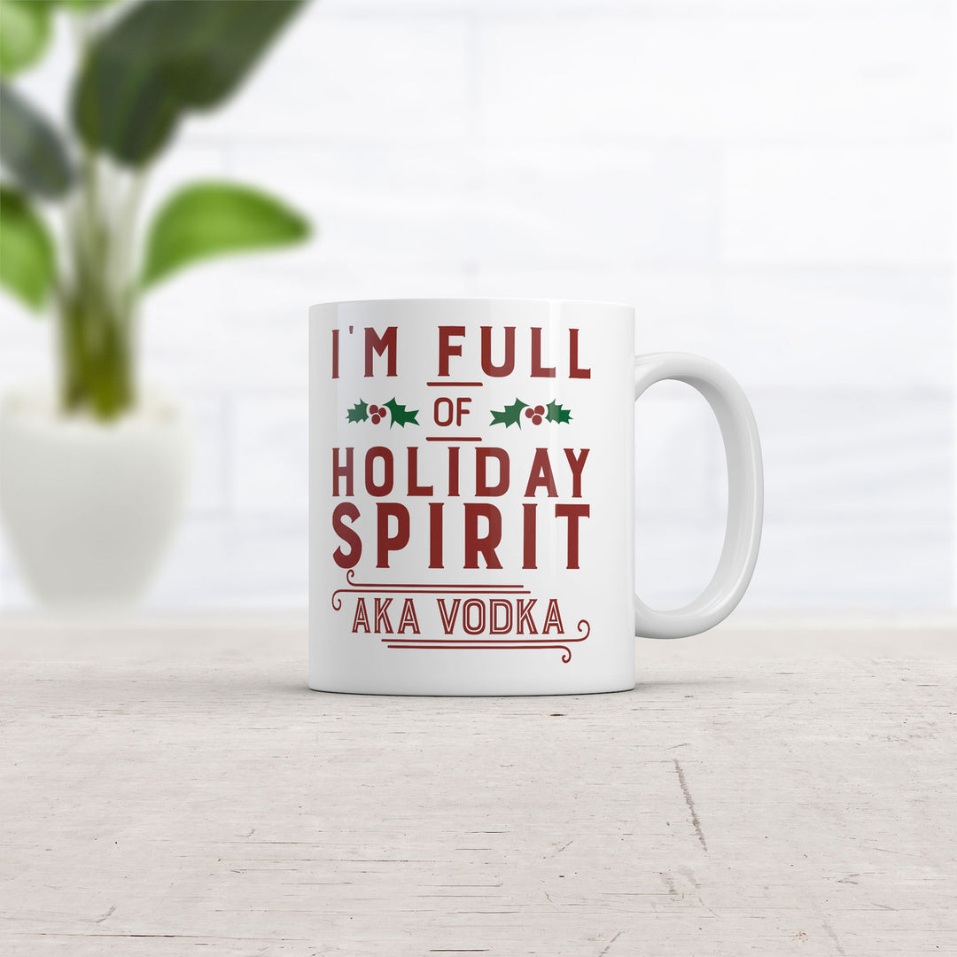 Im Full Of Holiday Spirit AKA Vodka Mug Funny Christmas Drinking Coffee Cup-11oz Image 2