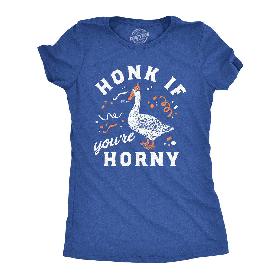 Womens Funny T Shirts Honk If Youre Horny Sarcastic Goose Graphic Tee For Ladies Image 1