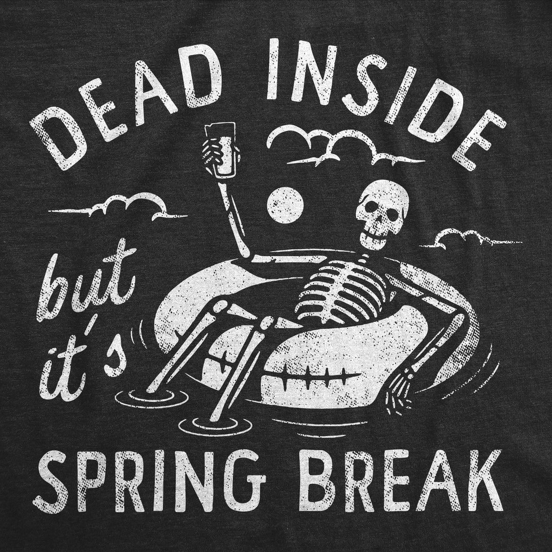 Mens Dead Inside But Its Spring Break Funny T Shirt Vacation Tee For Men Image 2