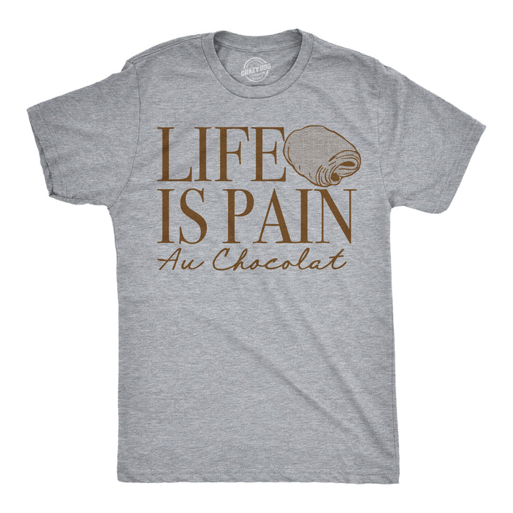 Mens Funny T Shirts Life Is Pain Au Chocolat Sarcastic Food Graphic Tee For Men Image 1