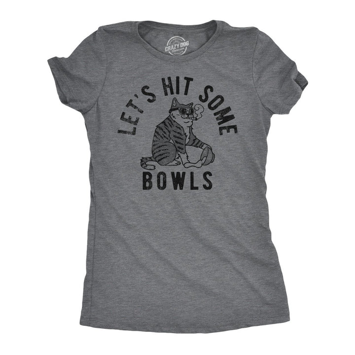 Womens Lets Hit Some Bowls Funny T Shirts Sarcastic 420 Cat Graphic Tee For Ladies Image 1