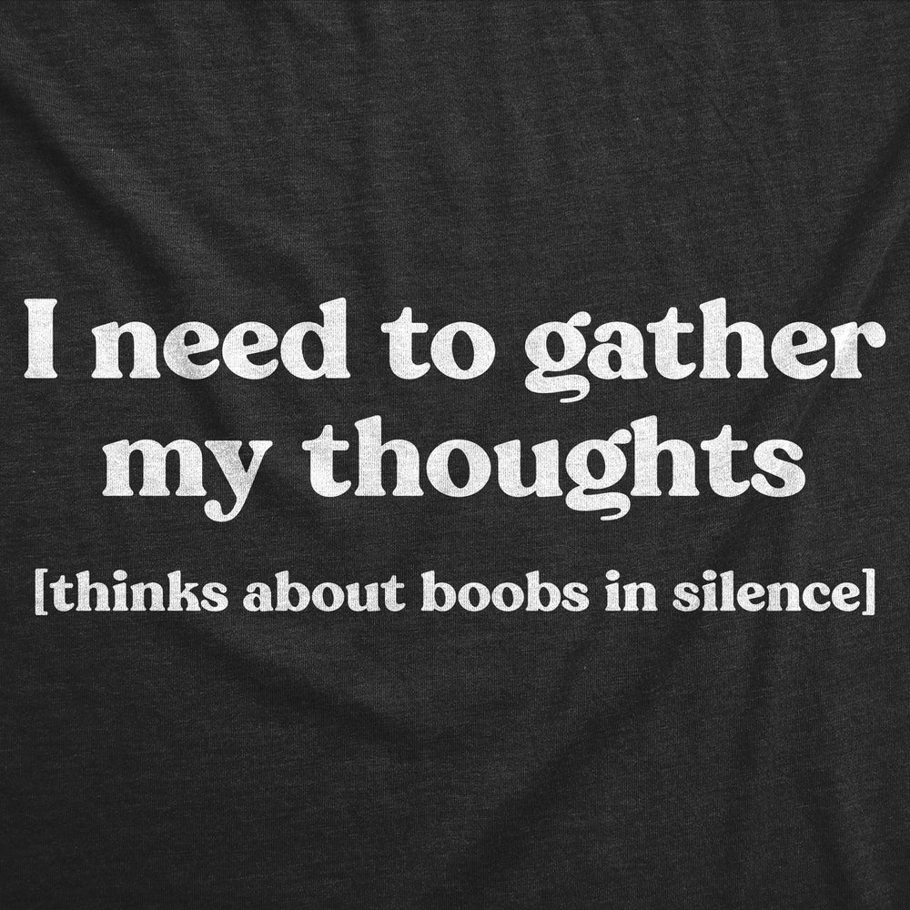 Womens Funny T Shirts I Need To Gather My Thoughts Boobs Adult Novelty Tee For Ladies Image 2