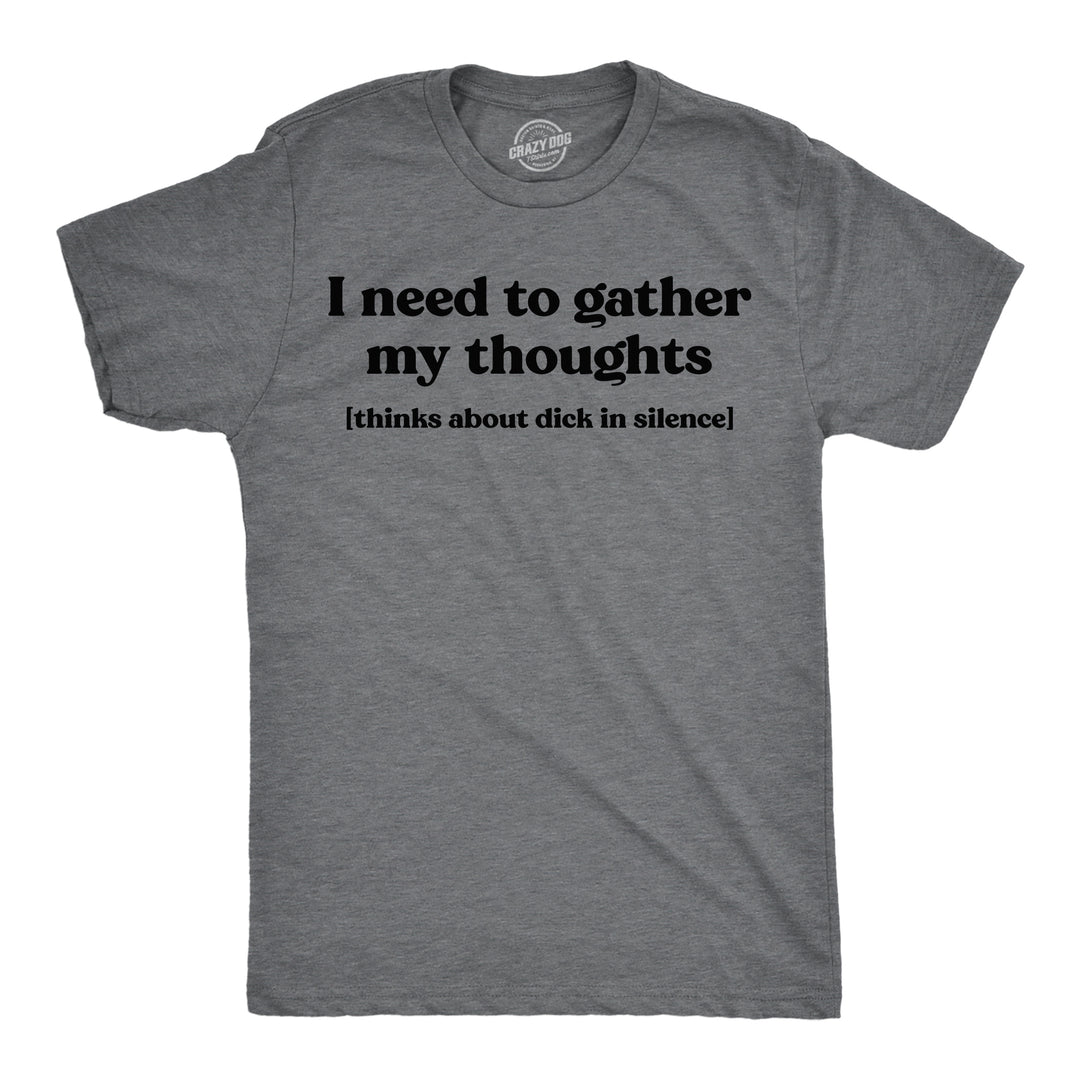 Mens Funny T Shirts I Need To Gather My Thoughts Dick Adult Novelty Tee For Men Image 1