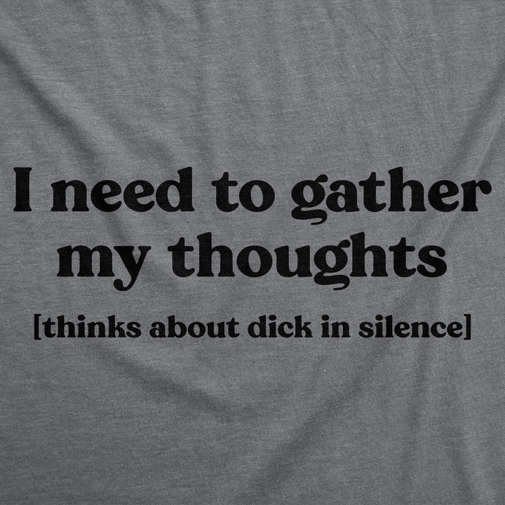 Mens Funny T Shirts I Need To Gather My Thoughts Dick Adult Novelty Tee For Men Image 2