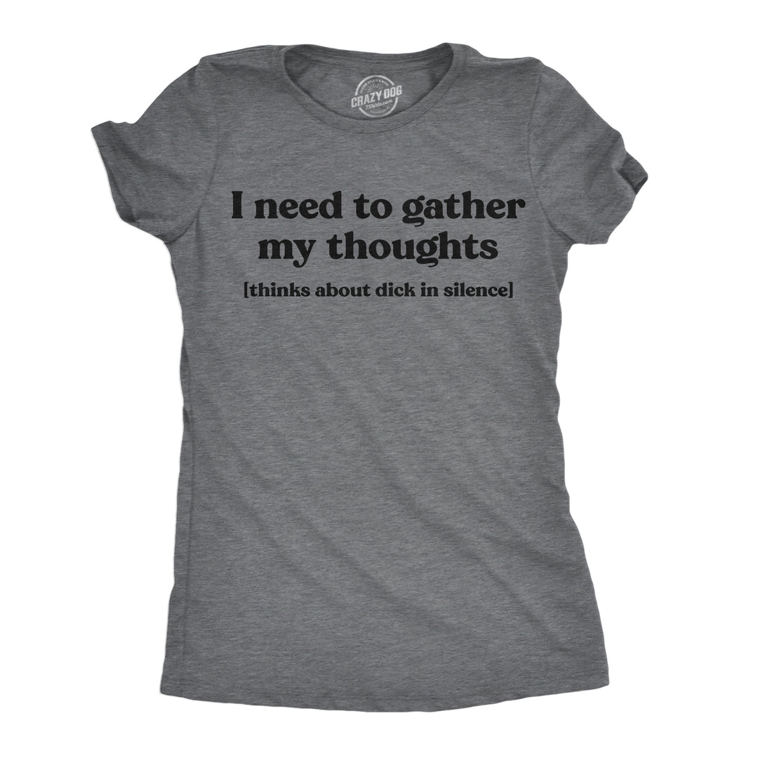 Womens Funny T Shirts I Need To Gather My Thoughts Dick Adult Novelty Tee For Ladies Image 1