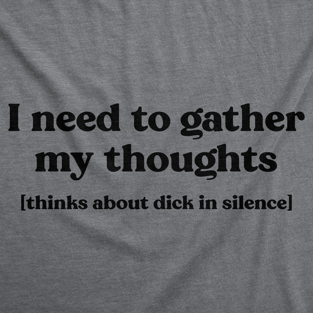 Womens Funny T Shirts I Need To Gather My Thoughts Dick Adult Novelty Tee For Ladies Image 2