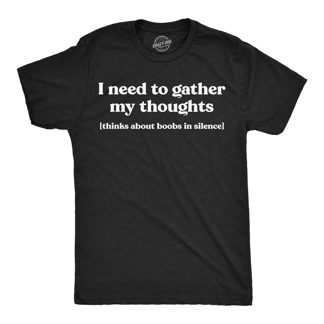 Mens Funny T Shirts I Need To Gather My Thoughts Boobs Adult Novelty Tee For Men Image 1