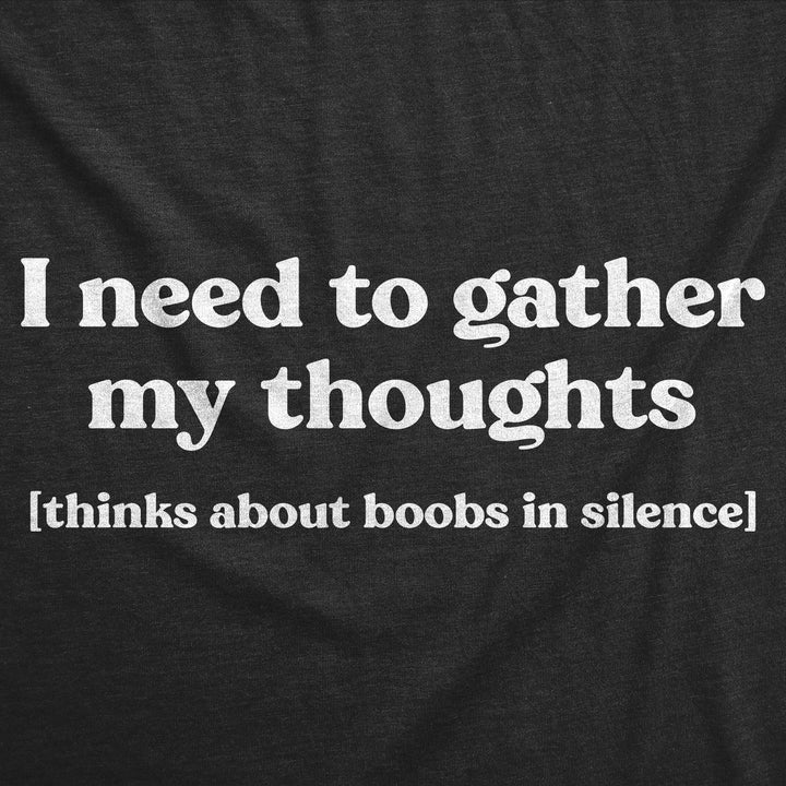 Mens Funny T Shirts I Need To Gather My Thoughts Boobs Adult Novelty Tee For Men Image 2