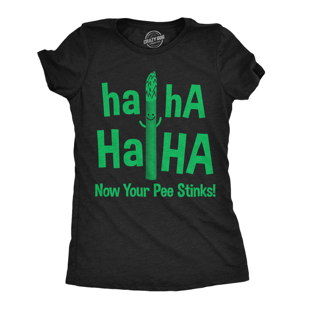 Womens Haha Haha Now Your Pee Stinks Funny T Shirts Sarcastic Food Tee For Ladies Image 1