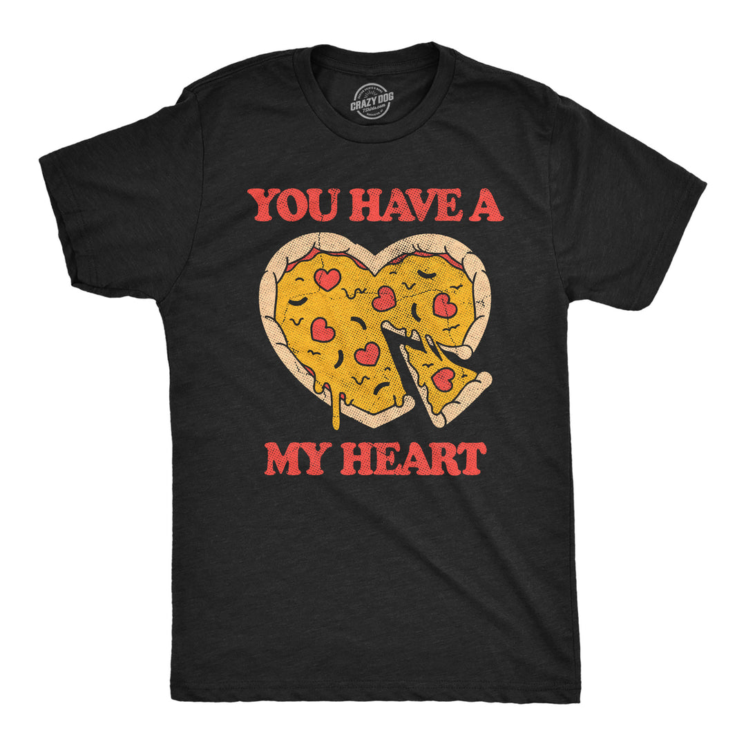 Mens You Have A Pizza My Heart Funny T Shirt Sarcastic Food Graphic Tee For Men Image 1