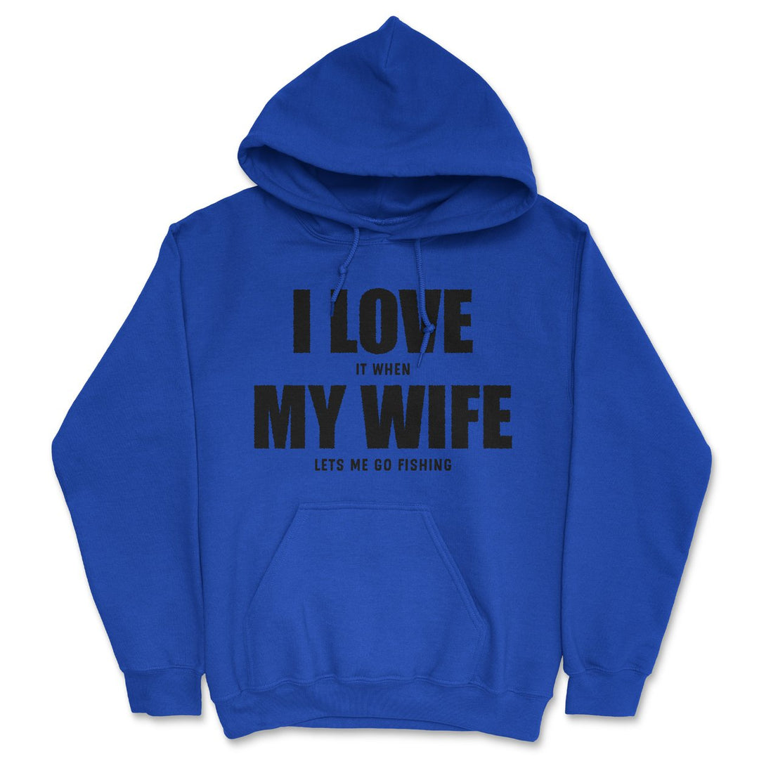 Funny Unisex Hoodie I Love It When My Wife Lets Me Go Fishing Novelty Hooded Sweater Image 1