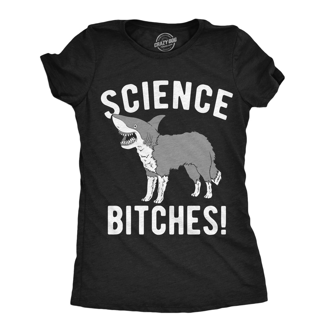 Womens Funny T Shirts Science Bitches Sarcastic Graphic Tee For Ladies Image 1